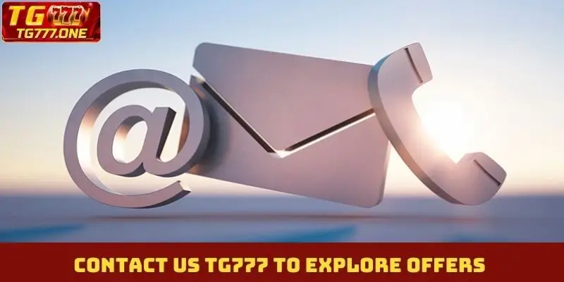 Contact us TG777 to explore offers