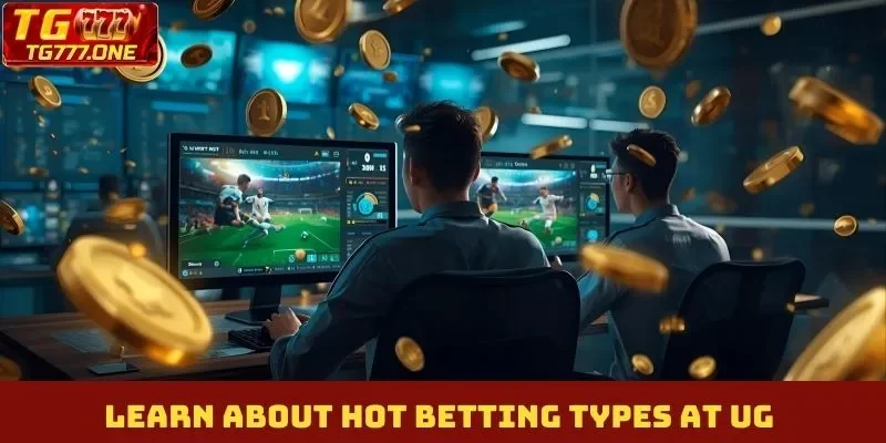Learn about hot betting types at UG