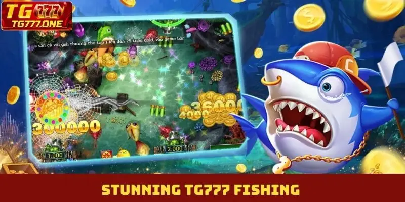 Stunning TG777 Fishing