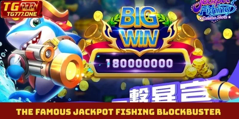 The famous Jackpot Fishing blockbuster